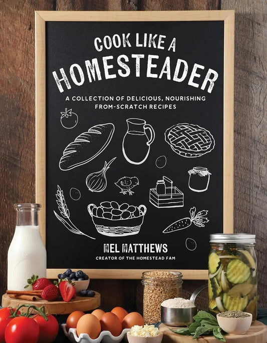 Cook Like a Homesteader: A Collection of Delicious, Nourishing From-Scratch Recipes (50%OFF)